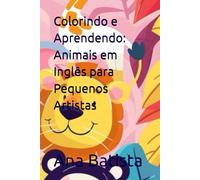 Colorindo e Aprendendo: Animais em Inglês para Pequenos Artistas