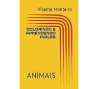 COLORINDO E APRENDENDO INGLES: ANIMAIS
