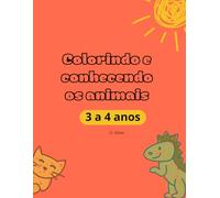 Colorindo e conhecendo os ssnimais: Livro educativo para crianças de 3 a 4 anos com atividades de colorir, descobertas e diversão