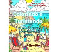 COLORINDO E TURISTANDO - NA GRANDE VITÓRIA DO ESPÍRITO - BRASIL: LIVRO DE COLORIR PARA TODAS AS IDADES