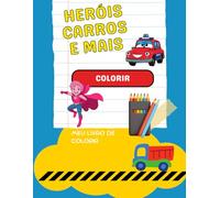 Colorindo Heróis e Carros fantásticos: Livro de Colori para Crianças de Super-Heróis e Carros Fantasticos