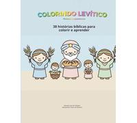 Colorindo Levítico: Volume 3: Aprendendo sobre Santidade e Adoração - Livro de Colorir Bíblico Infantil com Atividades e Versículos (Coleção Pequenos Escribas)