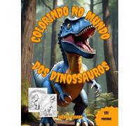 Colorindo no mundo dos dinossauros: Livro de colorir para crinças de Dinossauros em seu mundo