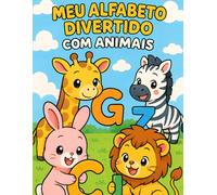 Colorindo o Alfabeto com Animais: Livro educativo para crianças de 3 a 6 anos