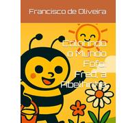 Colorindo o Mundo Fofo: Fred, a Abelhinha (As Aventuras de Fred, A abelhinha)