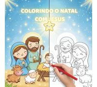 COLORINDO O NATAL COM JESUS: LIVRO DE COLORIR