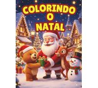 Colorindo o Natal: livro de colorir Edição Premium Capa Dura - Papel Grosso 180g (Não Vaza!): Presente Ideal para Crianças | Capa Dura | Papel de Alta ... | 80 Páginas com Ilustrações Detalhadas