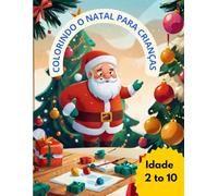 Colorindo o Natal para Crianças: Diversão Infantil com Papai Noel, Presentes e Magia do Natal!