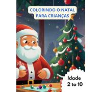 Colorindo o Natal para Crianças: Diversão Infantil com Papai Noel, Presentes e Magia do Natal!