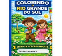 Colorindo o Rio Grande do Sul: Livro de colorir infantil educativo com a cultura gaúcha, animais do campo e tradições do sul do Brasil