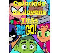 Colorindo os jovens titãs: Livro de colorir-colorindo os jovens Titãs
