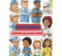 COLORINDO UM MUNDO MELHOR - PROFISSÕES: COLORINDO MUNDO MELHOR PROFISSOES
