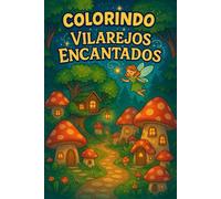 Colorindo - Vilarejos Encantados: Descubra mundos mágicos escondidos em vilarejos cheios de encanto e mistério.