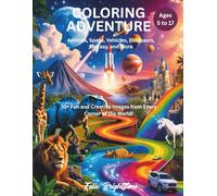 Coloring Adventure: Animals, Space, Vehicles, Dinosaurs, Fantasy, and More: 70+ Fun and Creative Pages from Every Corner of the World!