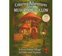 Coloring Adventure in Mushroom Hollow: Charming Forest Cottages, Hidden Paths, and Fantasy Fun