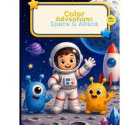 Coloring Adventure: Space & Aliens: Fun and Easy Space Coloring Book for Kids Ages 3-8 | Astronauts, Aliens, Robots, Rockets, Planets and Galactic ... for Kids Color • Discover • Imagine)