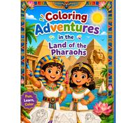 Coloring Adventures in the Land of the Pharaohs: An Educational Egypt Activity and Coloring Book for Kids with Fun Challenges, Pyramids, and Ancient Treasures.