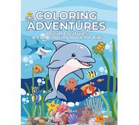 COLORING ADVENTURES: Ocean Creatures: A Fun Coloring Book For Kids