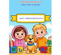 Coloring Adventures of Mia, Alex and Noah Book 3 : Alphabet ABC Adventure