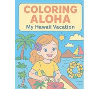 Coloring Aloha: My Hawaii Vacation: Hawaiian coloring book for children