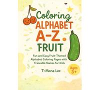 Coloring Alphabet A-Z Fruit: Fun and Easy Fruit-Themed Alphabet Coloring Pages with Traceable Names for Kids