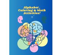Coloring, Alphabet & Math Activities for Kids: Fun Learning Workbook with Letters, Numbers & Simple Math for Early Learners | Ages 3-7