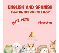 Coloring and Activity Book for Kids- Cute Pets: English and Spanish (Cucú Coloring Books - English and Spanish - Cute Animals)