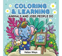 Coloring and Learning, Animals and Jobs People Do: Educational Coloring Book for Kids | 50+ Cute Animal Characters Featuring Real-Life Careers | Preschool Activity Book