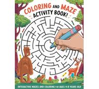 Coloring And Maze Activity Book for Kids Ages 4-8 Dual Fun with Mazes and Coloring: Engage and Challenge Young Minds with Interactive Mazes and Coloring Pages - Perfect for Kids Ages 4-8