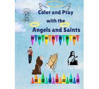 Coloring and Praying with the Angels and Saints: Catholic Coloring Book