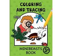 Coloring and Tracing Minibeasts for Kids: Bug and Insect coloring and pen control practice for preschool children ages 3+