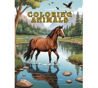coloring animals: 45 Relaxing Animal and Bird Illustrations to Relieve Stress, Reduce Anxiety, and Inspire Inner Peace