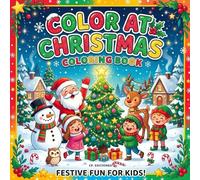 COLORING AT CHRISTMAS, COLORING BOOK: Color, dream, and celebrate Christmas!