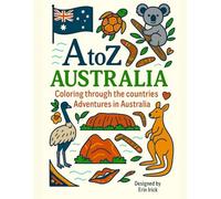 Coloring Australia: An A to Z Adventure: Explore the Sights, Symbols & Stories of Australia- One Letter at a Time! (A to Z Coloring Tour of the Countries)