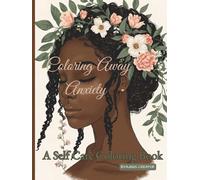 Coloring Away Anxiety: A Self Care Coloring Book |Celebrating Black and Brown Women ,Choosing to Color Anxiety Away