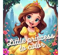 Coloring beautiful little princesses: Fantastic coloring book for kids