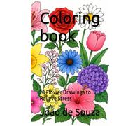 Coloring book: 28 Flower Drawings to Relieve Stress