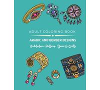 Coloring Book: 30 Arab and Berber Crafts, Patterns & Decor Designs: Intricate and relaxing illustrations inspired by traditional Arab and Berber art and architecture