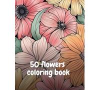 coloring book: 50 Beautiful Blooms to Color and Relax