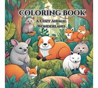 Coloring book A Cozy Animal Wonderland