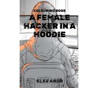 Coloring Book - A female hacker in a hoodie - A female hacker is sitting in a chair with her back to the viewer; in front of her, several virtual ... her desk (Cyberpunk-style coloring pages)