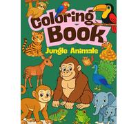 Coloring Book: A Magical Animal Series for Curious Kids: Jungle