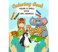 Coloring Book : ABC Animals: Color and Spell with your favorite Animals