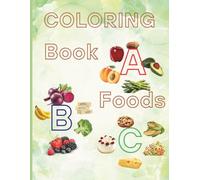 Coloring Book ABC Foods: Fun and Easy Food-Themed Coloring Pages for Toddlers and Kids Ages 2 and Up