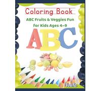 Coloring Book: ABC Fruits & Veggies Fun for Kids Ages 4-9