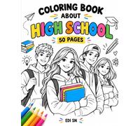 Coloring Book About High School: Relive the Moments That Shaped You With 50 Nostalgic Illustrations