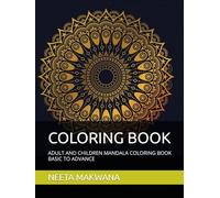 COLORING BOOK: ADULT AND CHILDREN MANDALA COLORING BOOK BASIC TO ADVANCE