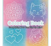Coloring Book : Adult Coloring Book For Mind Clarity: Relax and Unwind for the Beauty of Everything Beyond the Busy Life