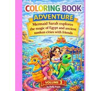Coloring Book ADVENTURE by Polly Paint Volume 3: Mermaid Sarah explores the magic of Egypt and ancient sunken Cities with friends (Tiny Seaworld with Mermaids)