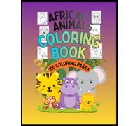 COLORING BOOK - AFRICAN ANIMALS: Cute Coloring Book For Kids Ages 3-8 (Stocking Stuffers for Kids)